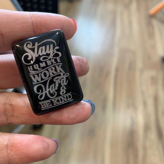 Engraved Glass Cab - Made to order - Stay Humble Work Hard Be Kind